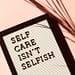 self care isn t selfish signage